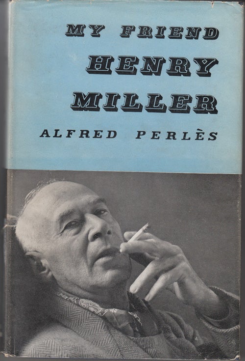 Item #10024 My Friend Henry Miller (SIGNED). Alfred Perles.