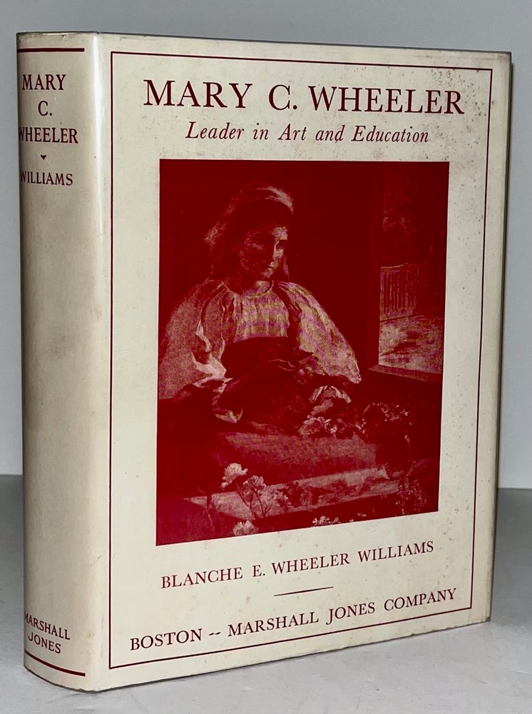 Item #10385 Mary C. Wheeler: Leader in Art and Education. Blanche E. Wheeler Williams.