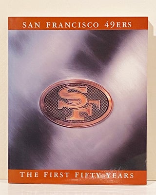 Item #10909 The San Francisco 49Ers: The First Fifty Years (SIGNED). Glenn Dickey, Michael Zagaris