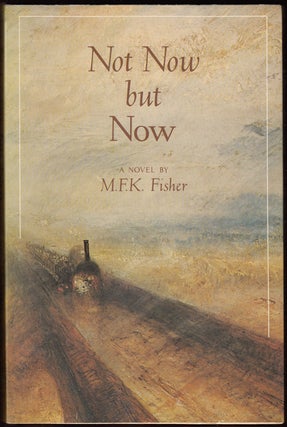 Item #10963 Not Now, but Now (SIGNED). M. F. K. Fisher