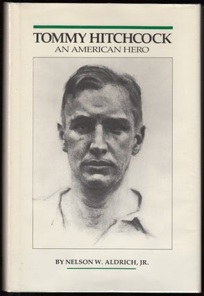 Item #11692 Tommy Hitchcock: An American Hero. Nelson W. Jr Aldrich