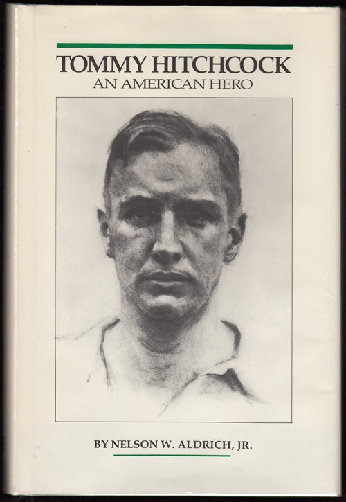 Item #11692 Tommy Hitchcock: An American Hero. Nelson W. Jr Aldrich.