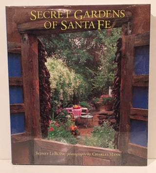 Item #11904 Secret Gardens Of Santa Fe (SIGNED). Sydney LeBlanc