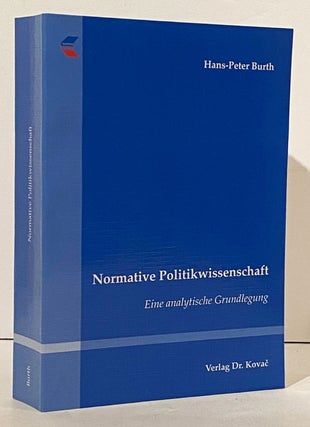 Item #12272 Normative Politikwissenschaft: Eine analytische Grundlegung. Hans-Peter Burth