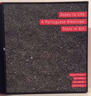Ashes to Life: a Portuguese American Story in Art; Nathan Oliveira, Mel Ramos, John Mattos & Joao de Brito (SIGNED)