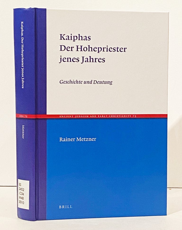 Item #12777 Kaiphas. Der Hohepriester jenes Jahres: Geschichte une Deutung. Rainer Metzner.