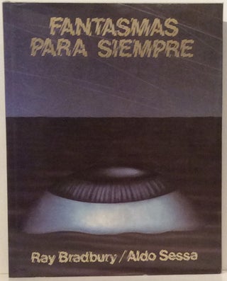 Item #12816 Fantasmas Para Siempre with SIGNED Exhibition Catalog. Ray Bradbury, Aldo Sessa