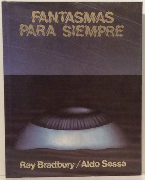 Item #12816 Fantasmas Para Siempre with SIGNED Exhibition Catalog. Ray Bradbury, Aldo Sessa.