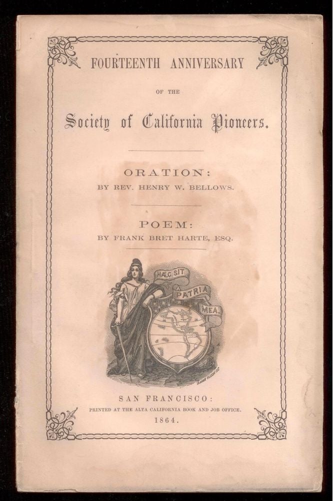 Item #12857 Fourteenth Anniversary of the Society of California Pioneers. Oration; Poem. Frank Bret Harte, Esq., Rev. Henry W. Bellows.