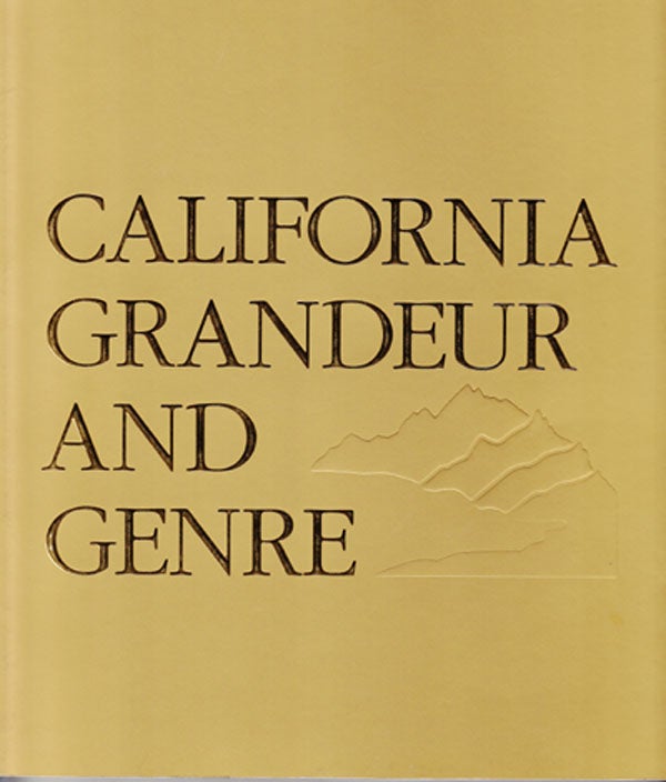 Item #13318 California Grandeur and Genre: From the Collection of James L. Coran and Walter A. Nelson-Rees. Iona M. Chelette, Will South.