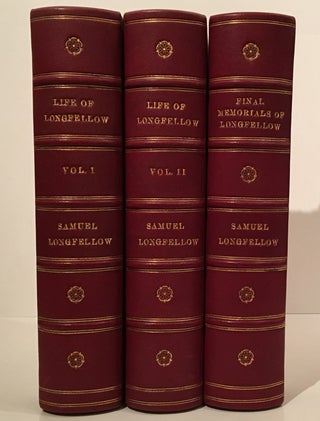 Life of Henry Wadsworth Longfellow With Extracts from his Journals and Correspondence (2 Volumes) together with Final Memorials of Henry Wadsworth Longfellow