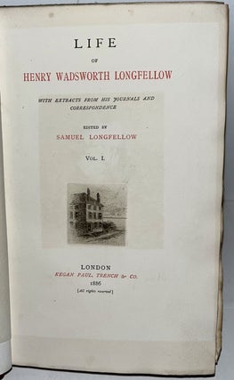 Life of Henry Wadsworth Longfellow With Extracts from his Journals and Correspondence (2 Volumes) together with Final Memorials of Henry Wadsworth Longfellow