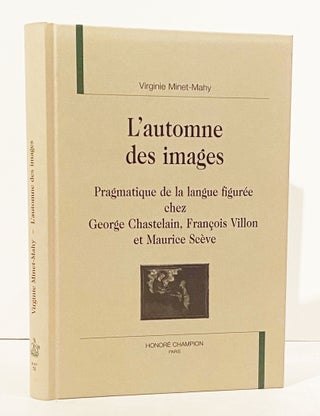 Item #13681 L'automne des images: Pragmatique de la langue figuree chez George Chastelain,...