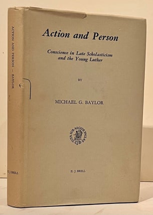 Item #14049 Action and Person: Conscience in Late Scholasticism and the Young Luther (SIGNED)....