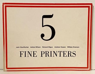 Item #14519 Five Fine Printers: Jack Stauffacher, Adrian Wilson, Richard Bigus, Andrew Yorem,...