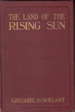 Item #14639 The Land of the Rising Sun (SIGNED). Gregoire De Wollant