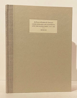 Item #14889 An Essay on Robert E. Cowan's A Bibligraphy of California and the Pacific West, 1510...