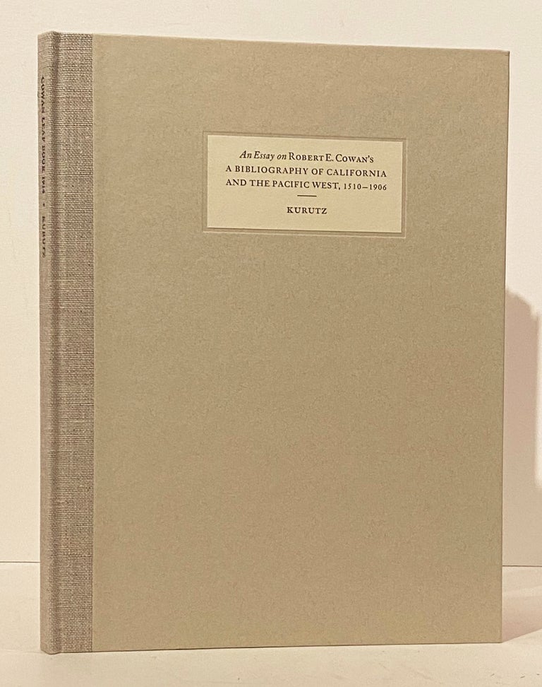 Item #14889 An Essay on Robert E. Cowan's A Bibligraphy of California and the Pacific West, 1510 - 1906 (with prospectus). Gary F. Kurutz.