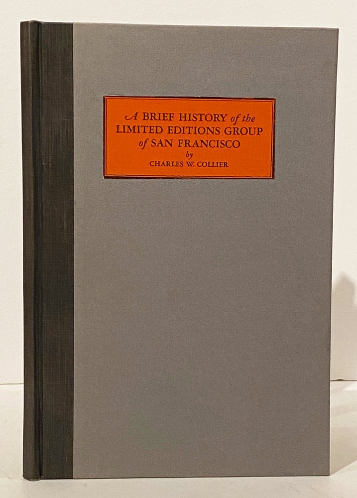 Item #14911 The Story of the Limited Editions Group of San Francisco. Charles W. Collier.