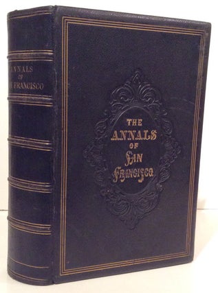 Item #14944 The Annals of San Francisco; together with Continuation of the Annals of San...