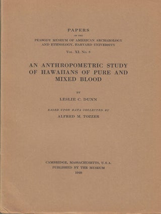 Item #15129 An Anthropometric Study of Hawaiians of Pure and Mixed Blood (Vol. XI, No. 3). Leslie...