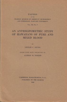 Item #15129 An Anthropometric Study of Hawaiians of Pure and Mixed Blood (Vol. XI, No. 3). Leslie...