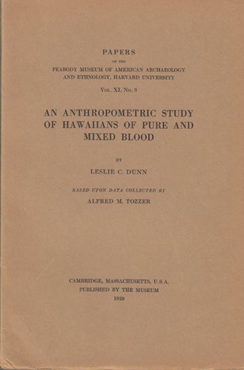 Item #15129 An Anthropometric Study of Hawaiians of Pure and Mixed Blood (Vol. XI, No. 3). Leslie Dunn.