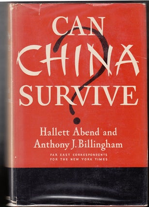 Item #15141 Can China Survive? Hallett Abend, Anthony J. Billingham