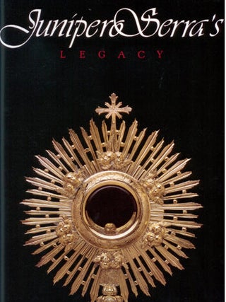 Item #15213 Junipero Serra's Legacy (SIGNED). Martin J. Morgado
