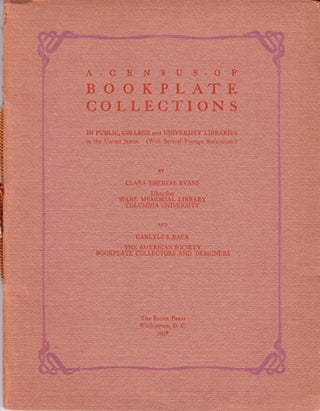 Item #15254 A Census of Bookplate Collections in Public College, and University Libraries in the...