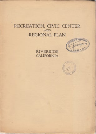 Item #15301 Recreation, Civic Center, and Regional Plan: Riverside, California. Charles H. Cheney