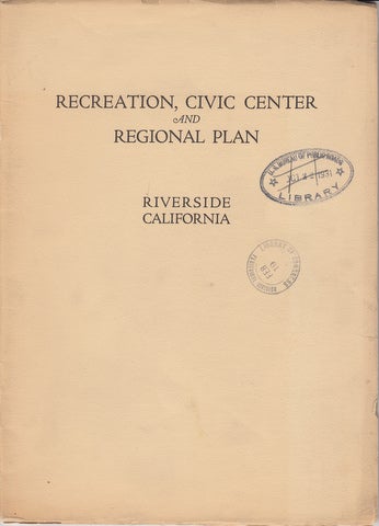 Recreation, Civic Center, and Regional Plan: Riverside, California. Charles H. Cheney.