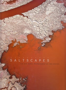 Item #15311 Saltscapes: The Kite Aerial Photography of Cris Bentont (SIGNED). Cris Benton, Will...