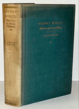 Item #15440 Henry White: Thirty Years of American Diplomacy (SIGNED by President Herbert Hoover)....