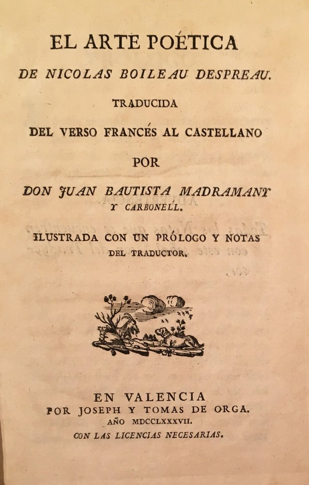 Item #15582 El Arte Poetica de Nicolas Boileau Despreau, Traducida del Verso Frances al Castellano por Don Juan Bautista Madramany y Carbonell. Nicolas Boileau Despreau.