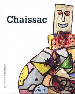 Item #15768 Chaissac (Gaston Chaissac, Paris, Galerie nationale du Jeu de Paume, Paris, 11 Juillet-29 Octobre 2000). Francoise Bonnefoy, Sarah Clement.