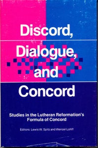Item #15774 Discord, Dialogue, and Concord: Studies in the Lutheran Reformation's Formula of...