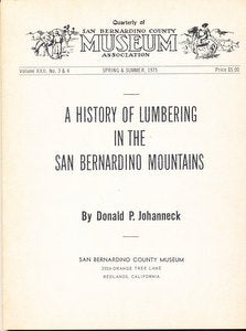 Item #15846 A History of Lumbering in the San Bernadino Mountains. Donald P. Johanneck