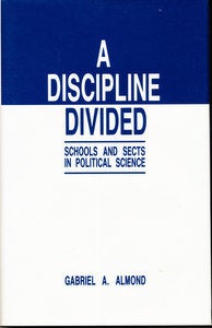 Item #15906 A Discipline Divided: Schools and Sects in Political Science (SIGNED). Gabriel A. Almond