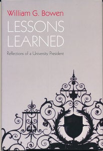 Item #15908 Lessons Learned: Reflections on a University President (SIGNED). William G. Bowen