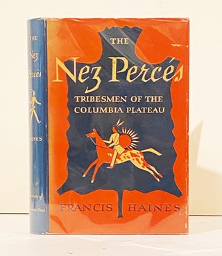 Item #15939 The Nez Perces: Tribesmen of the Columbia Plateau. Francis Haines