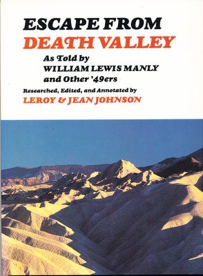 Item #15987 Escape from Death Valley as Told by William Lewis Manly and Other '49ers (SIGNED). William Lewis Manly, Leroy Johnson, Jean Johnson.