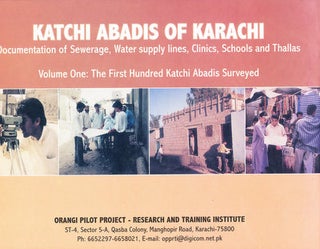 Katchi Abadis of Karachi: Documentation of Sewerage, Water Supply Lines, Clinics, Schools and Thallas (Two Volumes)