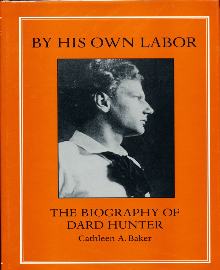 Item #16052 By His Own Labor: The Biography of Dard Hunter. Cathleen Baker.