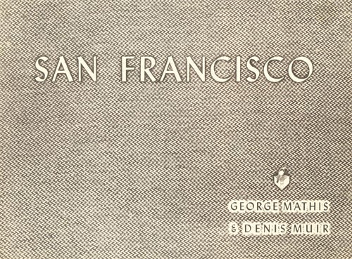 Item #16328 San Francisco. George Mathis, Denis Muir.