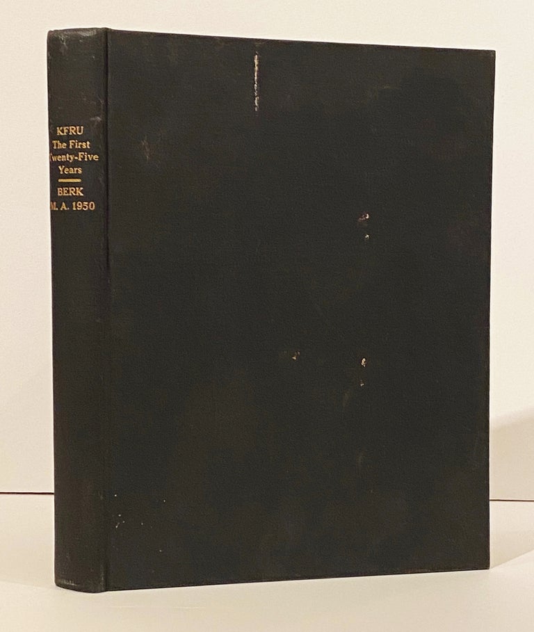 Item #16332 KFRU: The First Twenty-Five Years - A Historical Study of a Local Radio Station, with Pertinent References to Radio in the United States (SIGNED). Philip Edward Berk.