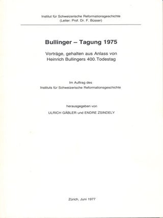 Item #16358 Bullinger - Tagung 1975: Vortrage, gehalten aus Anlass von Heinrich Bullinger 400....