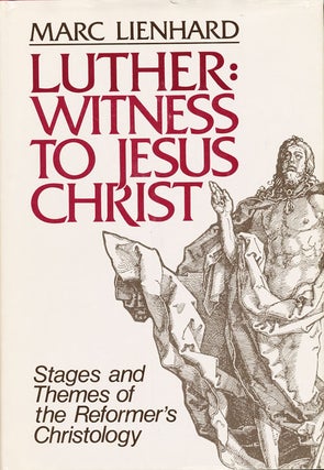 Item #16362 Luther: Witness to Jesus Christ - Stages and Themes of the Reformer's Christology....