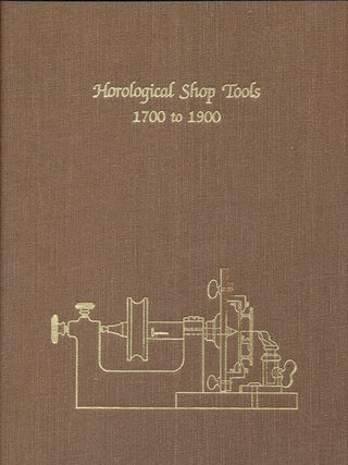 Item #16379 Horological Shop Tools, 1700 to 1900. Theodore R. Crom