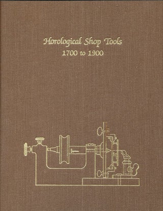 Item #16379 Horological Shop Tools, 1700 to 1900. Theodore R. Crom
